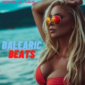 Michel Le Fleur - Balearic Beats (Beach Club Ibiza) Chill Music for relaxing hours The latest Chill Pop,Electro Chill,and Chillout House (2021) [FLAC]